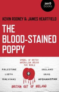 Title: The Blood-Stained Poppy: A Critique Of The Politics Of Commemoration, Author: Kevin Rooney