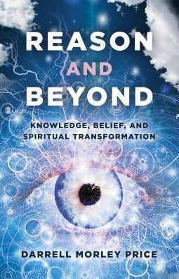 Reason And Beyond: Knowledge, Belief, Spiritual Transformation