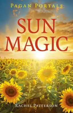 Pagan Portals - Sun Magic: How To Live Harmony With The Solar Year