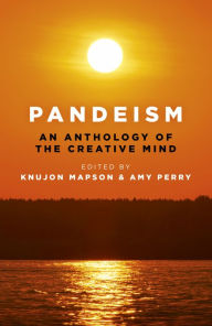 Title: Pandeism: An Anthology of the Creative Mind, Author: Knujon Mapson