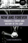 Now and Forever: Towards a Theory and History of the Loop