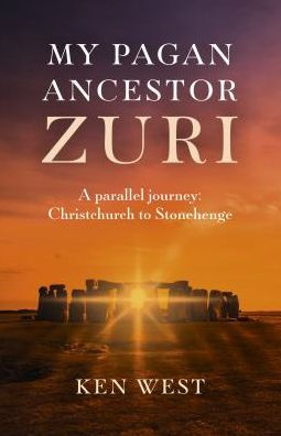 My Pagan Ancestor Zuri: A Parallel Journey: Christchurch To Stonehenge