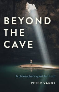 Title: Beyond the Cave: A Philosopher's Quest for Truth, Author: Peter Christian Vardy