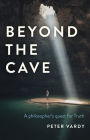 Beyond the Cave: A Philosopher's Quest for Truth