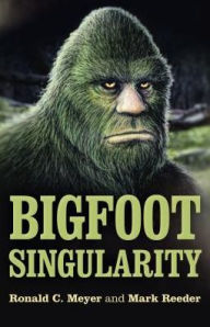 Title: Bigfoot Singularity: A Novel, Author: Mark Reeder