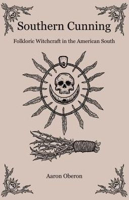 Southern Cunning: Folkloric Witchcraft The American South