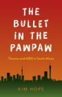 The Bullet in the Pawpaw: Theatre and AIDS in South Africa