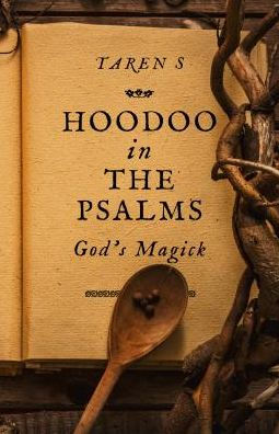 Hoodoo the Psalms: God's Magick