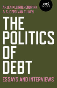 Title: The Politics of Debt: Essays and Interviews, Author: Sjoerd van Tuinen Erasmus University Rotterdam