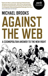 Free downloads ebooks online Against the Web: A Cosmopolitan Answer to the New Right 9781789042306