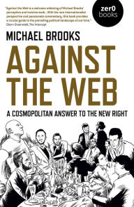 Free downloads audio books computers Against the Web: A Cosmopolitan Answer to the New Right (English Edition) by Michael Brooks