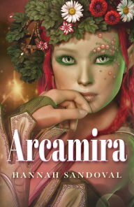Title: Arcamira, Author: Hannah  M. Sandoval