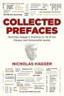 Collected Prefaces: Nicholas Hagger's Prefaces to 55 of His Literary and Universalist Works