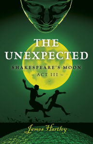 Title: The Unexpected: Shakespeare´s Moon Act III, Author: James Hartley