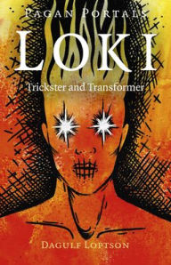 Title: Pagan Portals - Loki: Trickster and Transformer, Author: Dagulf Loptson