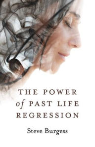 Title: The Power of Past Life Regression, Author: Steve Burgess