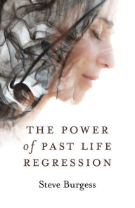 Title: The Power of Past Life Regression, Author: Steve Burgess