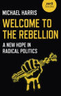 Welcome to the Rebellion: A New Hope In Radical Politics