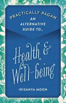 Practically Pagan - An Alternative Guide to Health & Well-being