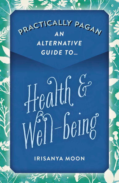 Practically Pagan - An Alternative Guide to Health & Well-being