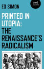 Printed in Utopia: The Renaissance's Radicalism
