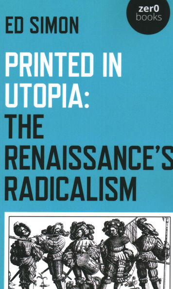 Printed Utopia: The Renaissance's Radicalism