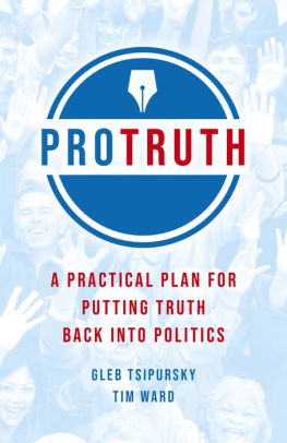 Pro Truth: A Practical Plan for Putting Truth Back Into Politics