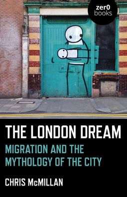 The London Dream: Migration and the Mythology of the City