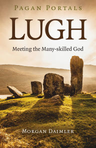 E book download Pagan Portals - Lugh: Meeting the Many-Skilled God 9781789044287 (English Edition)  by Morgan Daimler