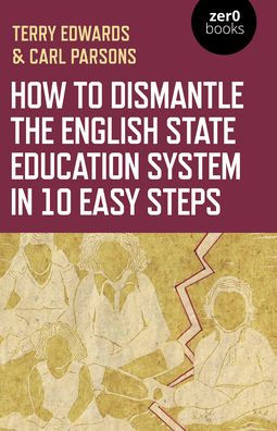 How to Dismantle the English State Education System in 10 Easy Steps: The Academy Experiment