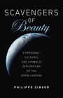 Scavengers of Beauty: A Personal, Cultural and Symbolic Exploration of the Moon Landing