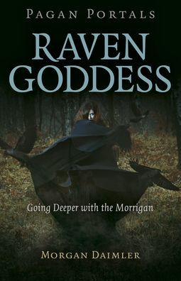 Pagan Portals - Raven Goddess: Going Deeper with the Morrigan