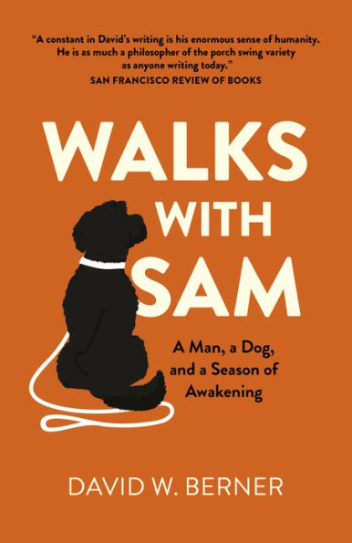 Walks With Sam: A Man, a Dog, and a Season of Awakening