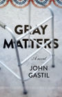 Gray Matters: A Novel