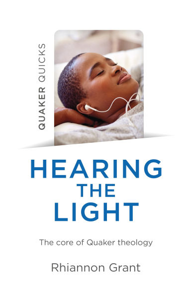 Quaker Quicks - Hearing The Light: Core Of Theology