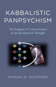 Download free pdf book Kabbalistic Panpsychism: The Enigma of Consciousness in Jewish Mystical Thought DJVU RTF 9781789045178 by 