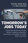 Tomorrow's Jobs Today: Wisdom And Career Advice From Thought Leaders In Ai, Big Data, Blockchain, The Internet Of Things, Privacy, And More