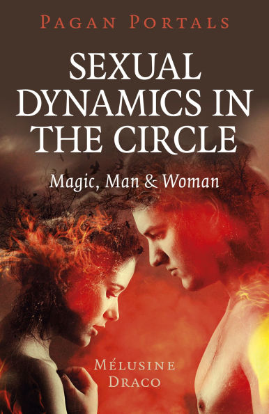 Pagan Portals - Sexual Dynamics the Circle: Magic, Man & Woman