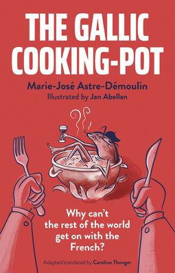 The Gallic Cooking-Pot: Why Can't Rest Of World Get On With French?