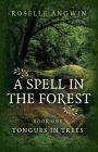 A Spell in the Forest: Book 1 - Tongues in Trees