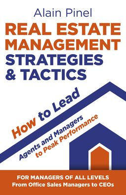 Real Estate Management Strategies & Tactics - How to Lead Agents and Managers to Peak Performance