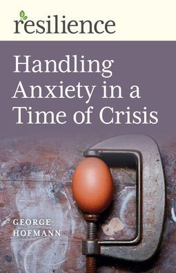 Handling Anxiety a Time of Crisis