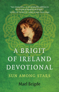 Title: A Brigit of Ireland Devotional: Sun Among Stars, Author: Mael Brigde