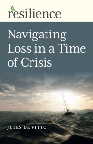 Title: Navigating Loss in a Time of Crisis, Author: Jules De Vitto