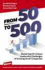 From 50 to 500: Mastering the Unique Leadership Challenges of Growing Small Companies