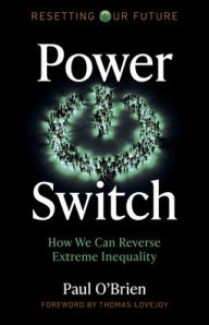 Title: Power Switch: How We Can Reverse Extreme Inequality, Author: Paul O'Brien