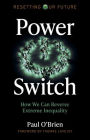 Power Switch: How We Can Reverse Extreme Inequality