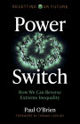 Power Switch: How We Can Reverse Extreme Inequality