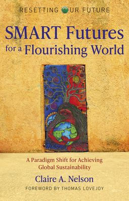 SMART Futures for a Flourishing World: A Paradigm Shift for Achieving Global Sustainability