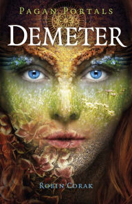 Title: Pagan Portals - Demeter, Author: Robin Corak